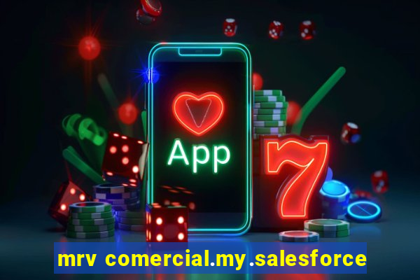 mrv comercial.my.salesforce