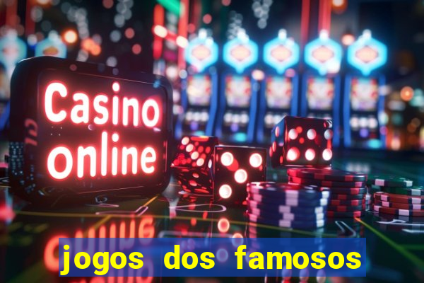 jogos dos famosos para ganhar dinheiro