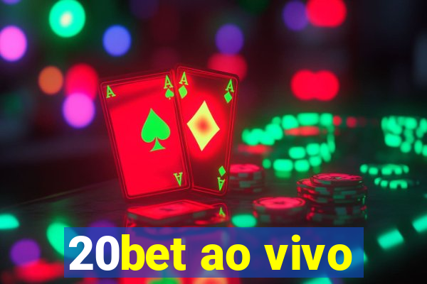 20bet ao vivo