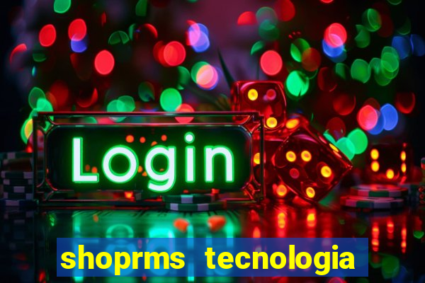 shoprms tecnologia e serviços ltda jogos