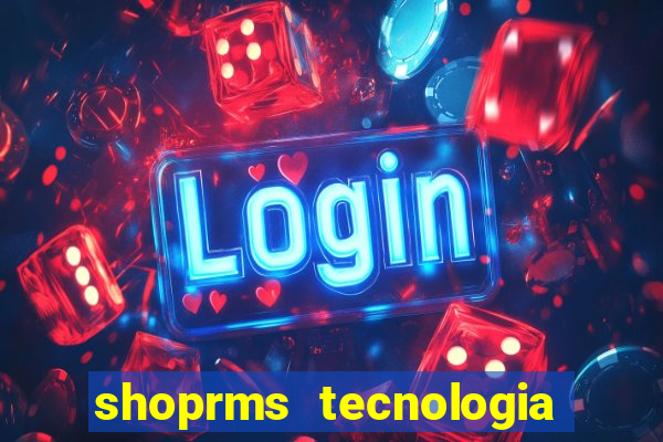 shoprms tecnologia e serviços ltda jogos