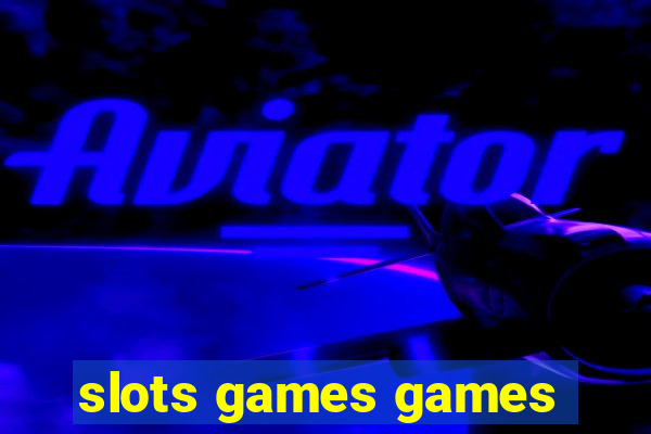 slots games games