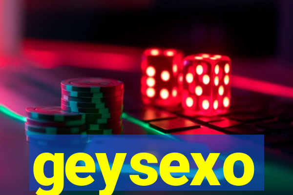 geysexo