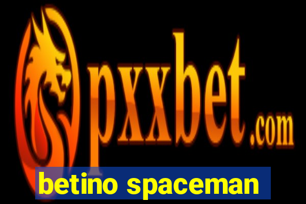 betino spaceman