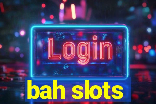 bah slots