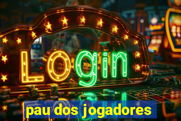 pau dos jogadores