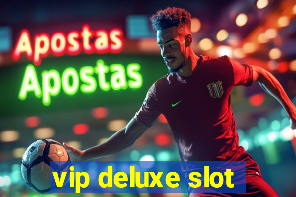 vip deluxe slot