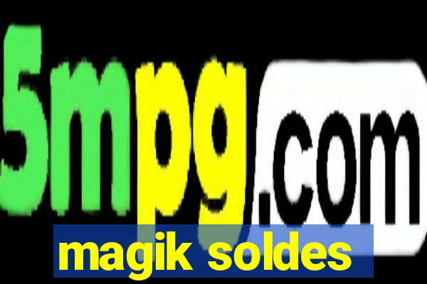 magik soldes