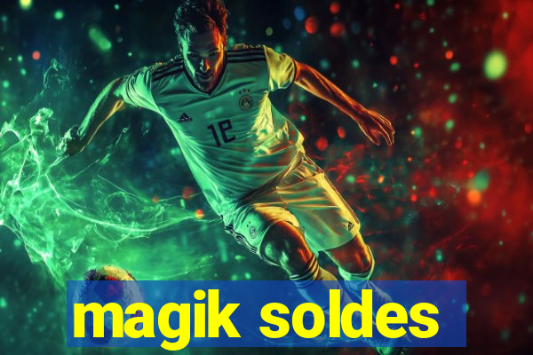 magik soldes