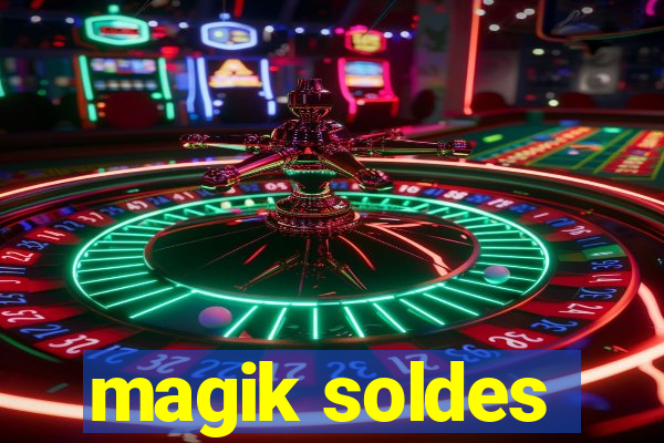 magik soldes