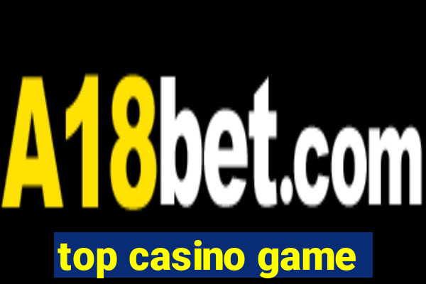 top casino game