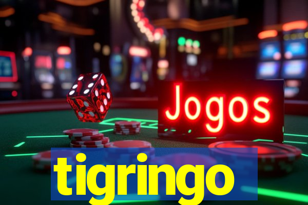 tigringo