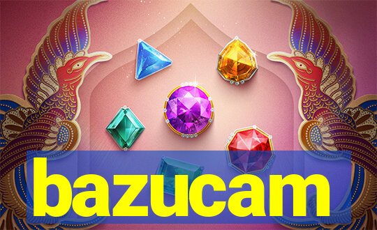 bazucam