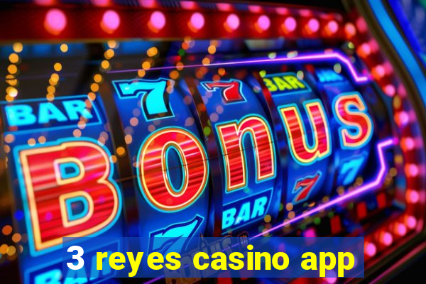 3 reyes casino app