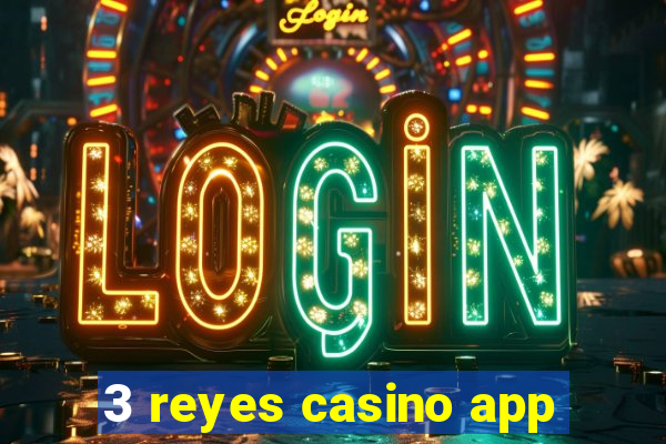 3 reyes casino app