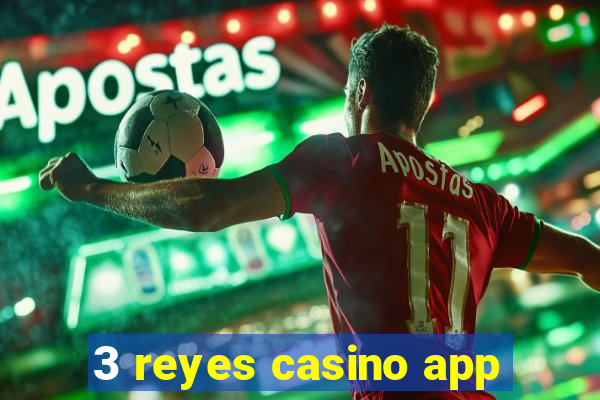 3 reyes casino app