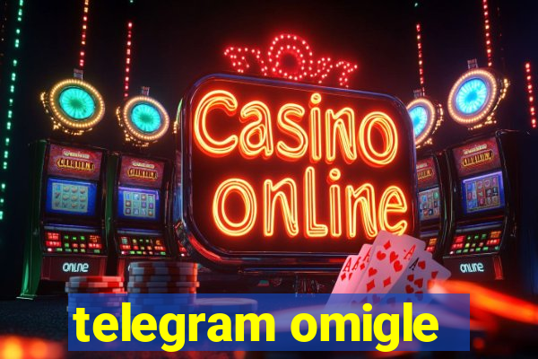 telegram omigle