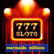 mermaids millions slot machine