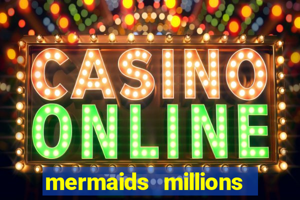 mermaids millions slot machine