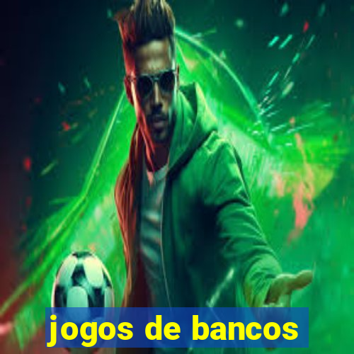 jogos de bancos