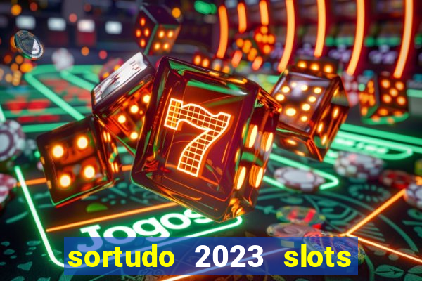 sortudo 2023 slots paga mesmo