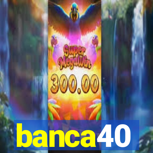 banca40