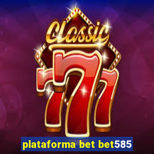 plataforma bet bet585