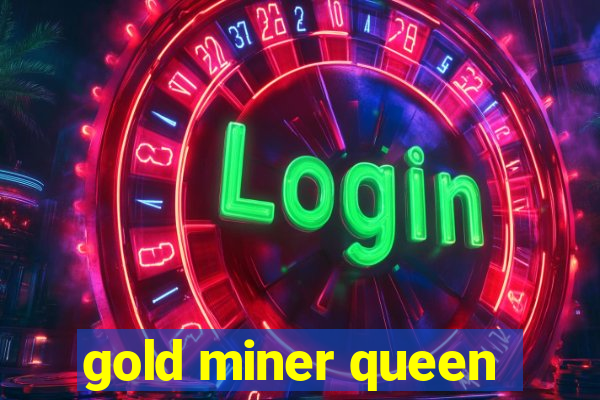 gold miner queen