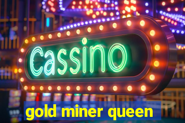 gold miner queen