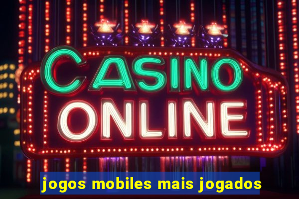 jogos mobiles mais jogados