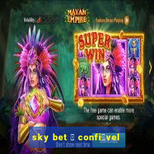 sky bet 茅 confi谩vel