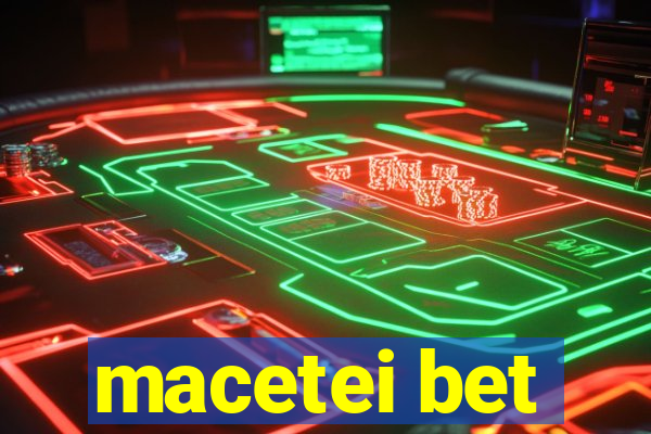 macetei bet