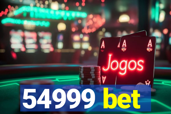 54999 bet