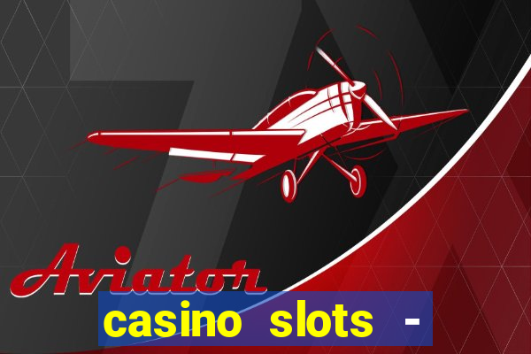 casino slots - jackpot slots download