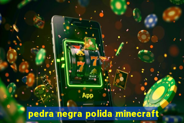 pedra negra polida minecraft