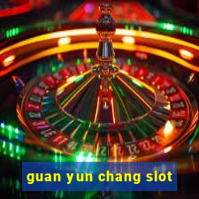 guan yun chang slot