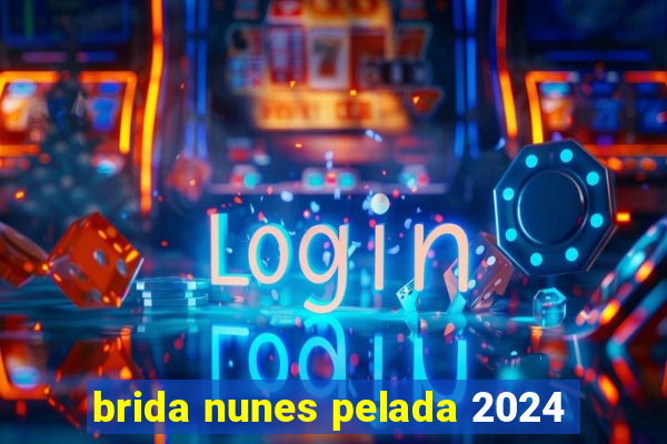 brida nunes pelada 2024