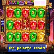 the palazzo resort hotel & casino