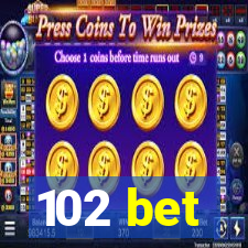 102 bet