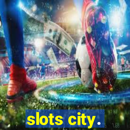 slots city.