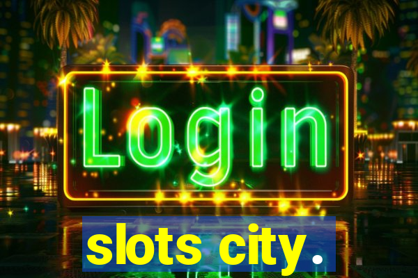 slots city.