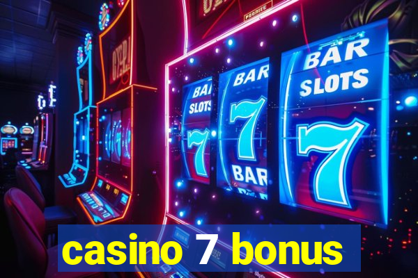 casino 7 bonus