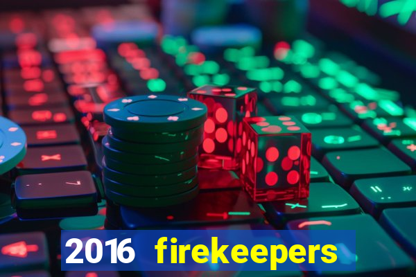 2016 firekeepers casino 400