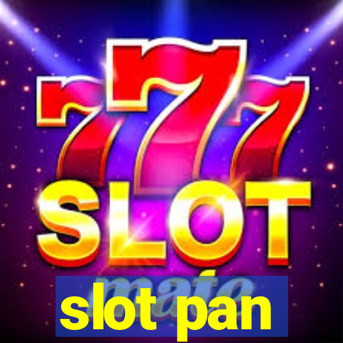 slot pan