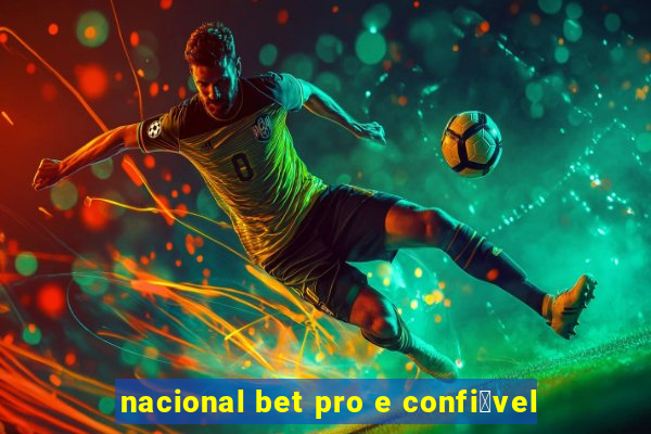 nacional bet pro e confi谩vel