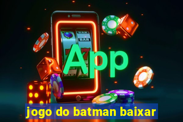 jogo do batman baixar