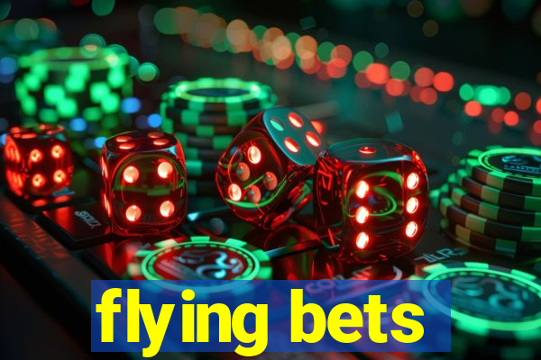 flying bets