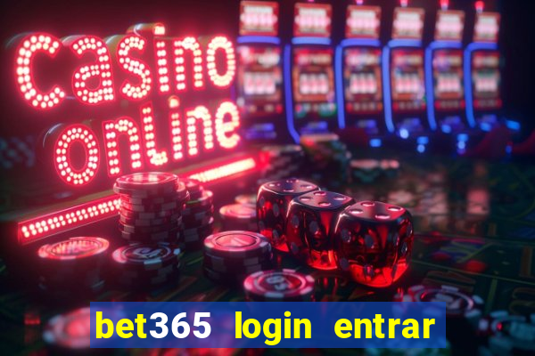 bet365 login entrar agora direto no celular