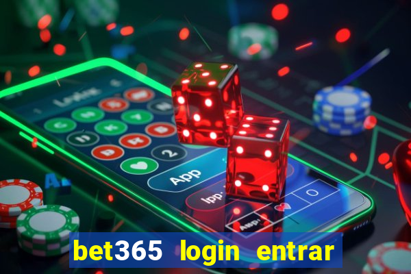 bet365 login entrar agora direto no celular