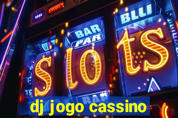 dj jogo cassino